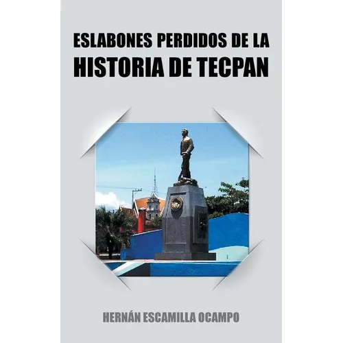 Eslabones Perdidos de La Historia de Tecpan - Paperback