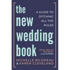 The New Wedding Book: A Guide to Ditching All the Rules - Paperback