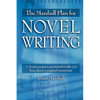 The Marshall Plan for Novel Writing: A 16-Step Program Guaranteed to Take You from Idea to Completed Manuscript - Paperback
