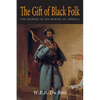 The Gift of Black Folk: The Negroes in the Making of America - Paperback
