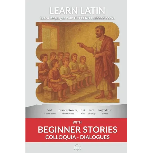 Learn Latin with Beginner Stories - Colloquia Dialogues: Interlinear Latin to English - Paperback
