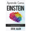 Aprende como Einstein: Memoriza más, enfócate mejor y lee efectivamente para aprender cualquier cosa: Las mejores técnicas de aprendizaje ace - Paperback