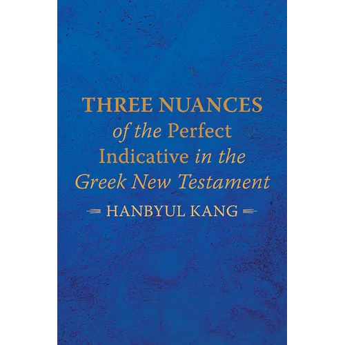 Three Nuances of the Perfect Indicative in the Greek New Testament - Paperback