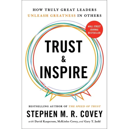 Trust and Inspire: How Truly Great Leaders Unleash Greatness in Others - Hardcover
