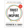Trust and Inspire: How Truly Great Leaders Unleash Greatness in Others - Hardcover