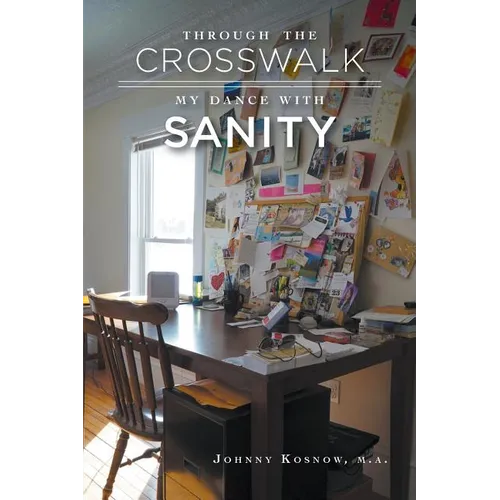 Through the Crosswalk: My Dance with Sanity - Paperback