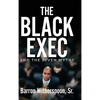 The Black Exec: And the Seven Myths - Hardcover