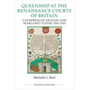 Queenship at the Renaissance Courts of Britain: Catherine of Aragon and Margaret Tudor, 1503-1533 - Paperback