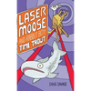 Laser Moose and Rabbit Boy: Time Trout (Laser Moose and Rabbit Boy series, Book 3) - Hardcover