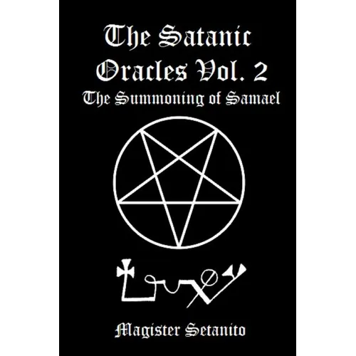 The Satanic Oracles Volume Two The Summoning of Samael - Paperback