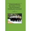 A Historical Review and Analysis of Army Physical Readiness Training and Assessment - Hardcover