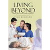 Living Beyond: Making Sense of Near Death Experiences - Paperback