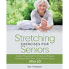 Stretching Exercises For Seniors: Simple Movements to Improve Posture, Decrease Back Pain, and Prevent Injury After 60 - Paperback