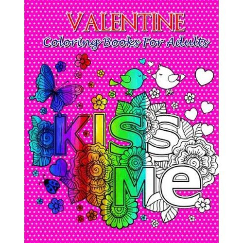 Valentine Coloring Books For Adults: So Beautiful Valentine Designs, Stress Relieving ...For Teens and Adults! - Paperback