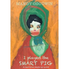 I Played The Smart Pig: A half-true made up novel - Hardcover