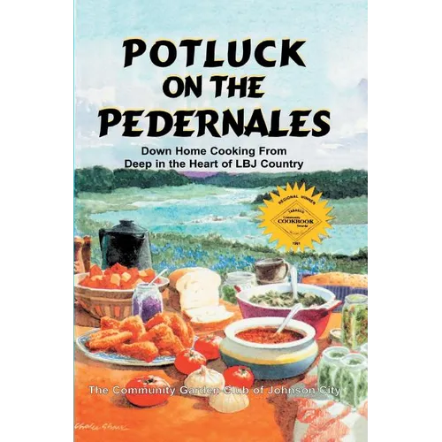 Potluck on the Pedernales: Down Home Cooking from Deep in the Heart of LBJ Country - Paperback