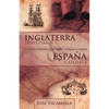 Inglaterra Protestante y Espana Catolica: DOS Naciones Moldeadas Por La Religion y El Impacto En America - Paperback