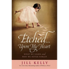 Etched...Upon My Heart: What We Learn and Why We Never Forget - Hardcover