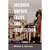 Jacques Dupuis Faces the Inquisition: Two Essays by Jacques Dupuis on Dominus Iesus and the Roman Investigation of His Work - Hardcover