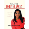 What Is Deliverance?: Get Ready for a Spiritual Makeover - Hardcover