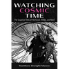 Watching Cosmic Time: The Suspense Films of Hitchcock, Welles, and Reed - Paperback