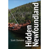 Hidden Newfoundland: 120+ Ghost Towns, Natural Wonders, and Other Off-The-Beaten-Path Destinations - Paperback