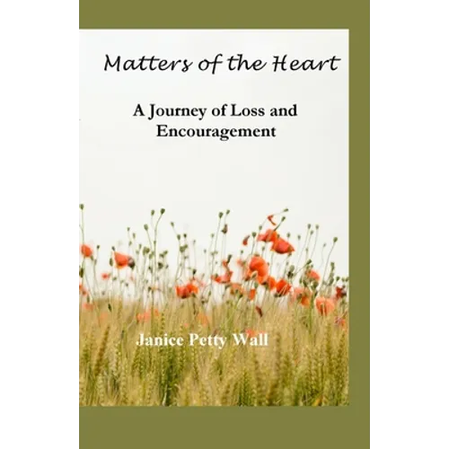 Matters of the Heart: A Journey of Loss and Encouragement - Paperback
