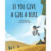 If You Give a Girl a Bike - Paperback