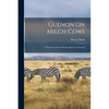 Guenon on Milch Cows: A Treatise Upon the Bovine Species in General - Paperback