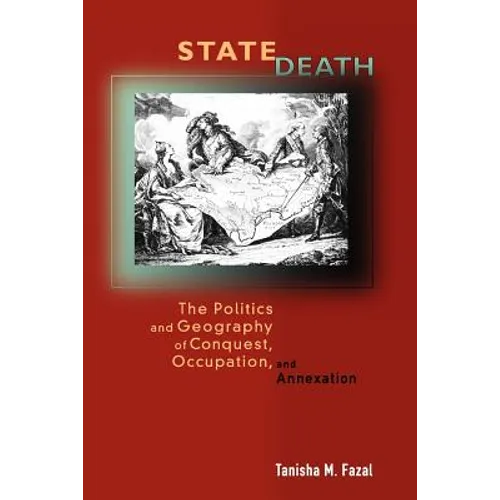 State Death: The Politics and Geography of Conquest, Occupation, and Annexation - Paperback