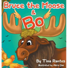 Bruce the Moose and Bo - Hardcover