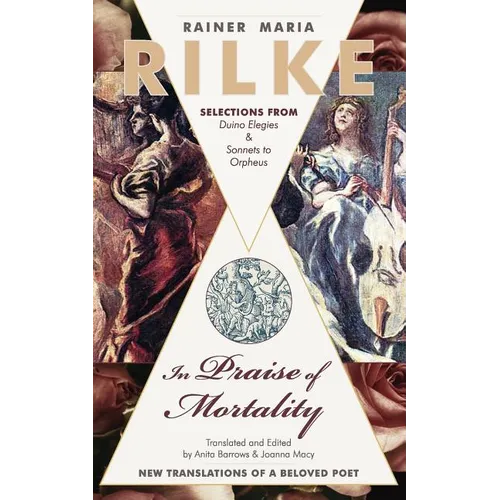In Praise of Mortality: Selections from Rainer Maria Rilke's Duino Elegies and Sonnets to Orpheus - Paperback