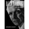 Béla Bartók: Life and Work - Hardcover