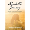 Kendall's Journey: The Story of One Woman's Pilgrimage out of Darkness into the Light. - Paperback