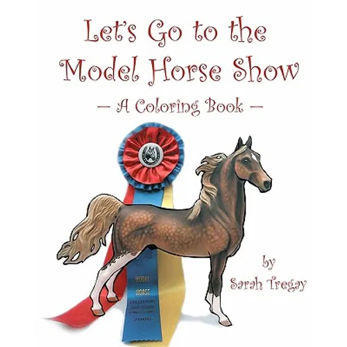 Let's Go To The Model Horse Show: A Coloring Book - Paperback