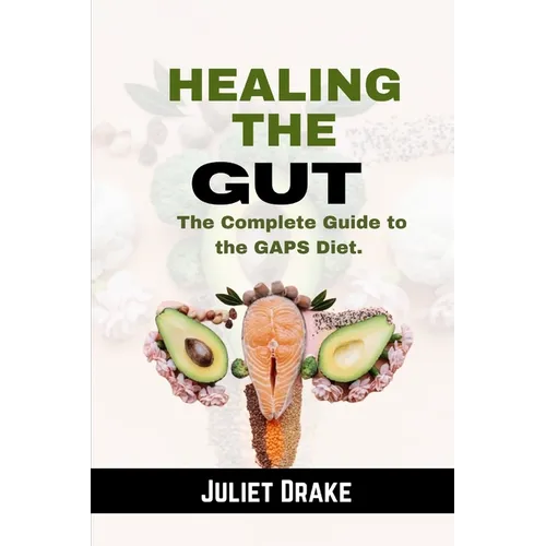 Healing the Gut: The Complete Guide to the GAPS Diet. - Paperback