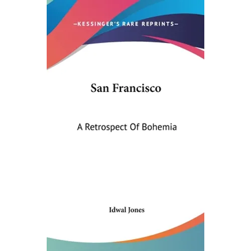San Francisco: A Retrospect Of Bohemia - Hardcover