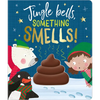 Jingle Bells, Something Smells! - Board Book
