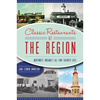Classic Restaurants of the Region: Northwest Indiana's All-Time Favorite Eats - Paperback