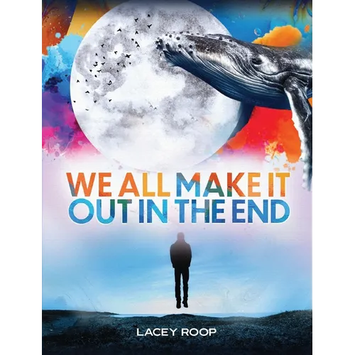 We All Make it Out in the End - Paperback