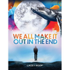 We All Make it Out in the End - Paperback