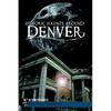Historic Haunts Around Denver - Paperback