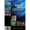 The Wonderful World of Simulation: A Brief History of Modeling and Simulation and Its Impact on Our Lives - Hardcover