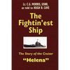 The Fightin'est Ship: The Story of the Cruiser Helena - Paperback