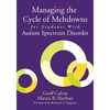 Managing the Cycle of Meltdowns for Students With Autism Spectrum Disorder - Paperback