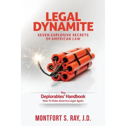 Legal Dynamite: Seven Explosive Secrets of American Law - Paperback
