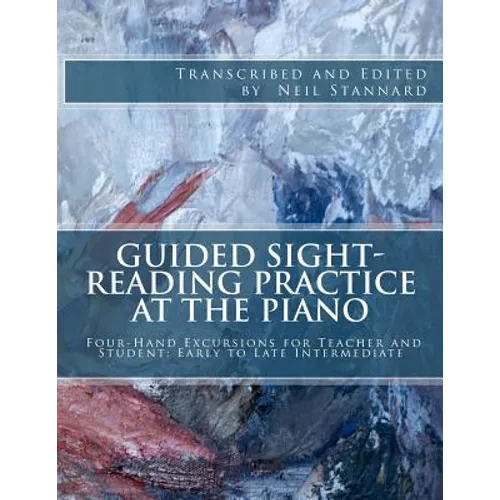 Guided Sight-Reading Practice at the Piano: Four-Hand Excursions for Teacher and Student, Early to Late Intermediate - Paperback