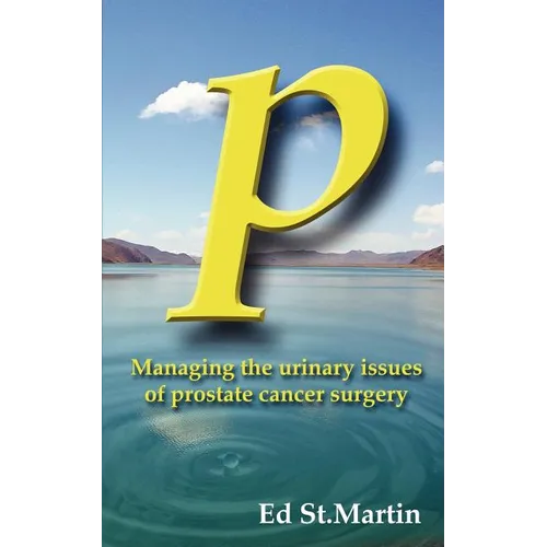 P: Managing the Urinary Issues of Prostate Cancer Surgery - Paperback