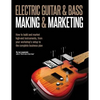 Electric Guitar Making & Marketing: How to build and market high-end instruments, from your workshop's setup to the complete business plan - Paperback
