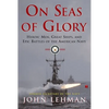 On Seas of Glory: Heroic Men, Great Ships, and Epic Battles of the American Navy - Paperback